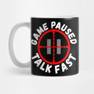 Game Paused Talk Fast Mug